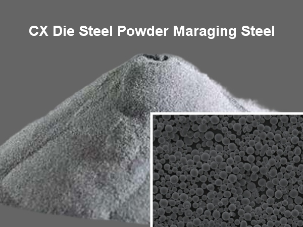 CX Die Steel Powder Maraging Steel